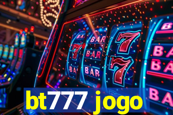 bt777 jogo